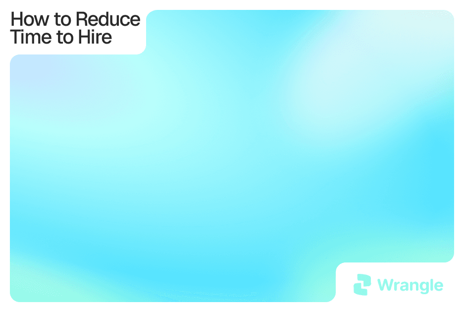 How to Reduce Time to Hire, with the Wrangle logo on a blue and green gradient.